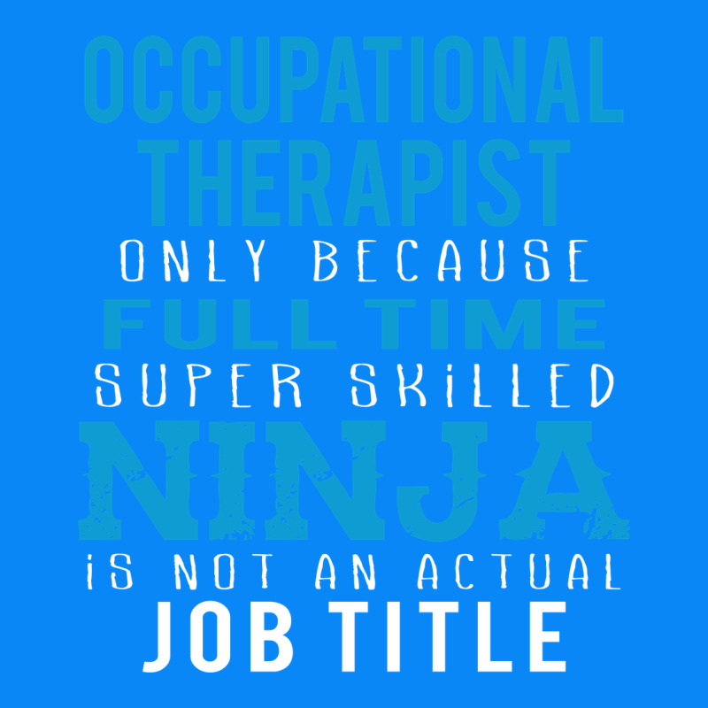 Occupational Therapist Because Ninja Is Not A Job Title Zipper Hoodie by DesigneFamous | Teevron