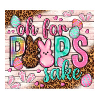 Oh for peeps sake tumbler Easter Day | Teevron