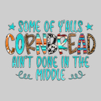 Some Of Y'alls Cornbread Ain't Done In The Middle Premium Tee | Teevron