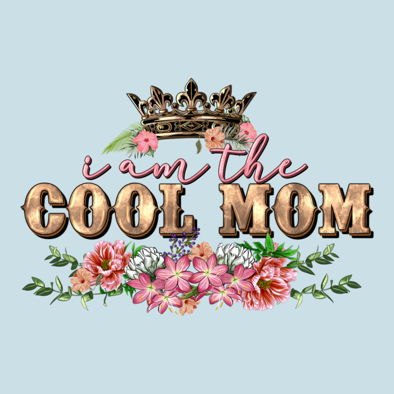 I Am The Cool Mom Mother's Day Ladies Tee by FaDigitalArtStudio | Teevron