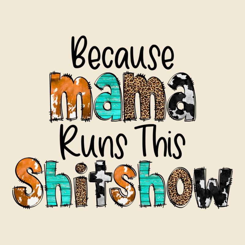 Because Mama Runs This Shitshow Premium Tee by CowCowDesign | Teevron