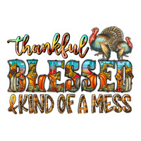 Thankful Blessed And Kind Of A Mess | Teevron