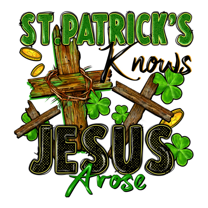 St. Patrick's Knows Jesus Arose Ladies Tee by FaDigitalArtStudio | Teevron