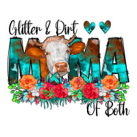 Glitter Dirt Mama Of Both Cow Flowers Premium Tee | Teevron