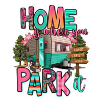 home is where we park it | Teevron