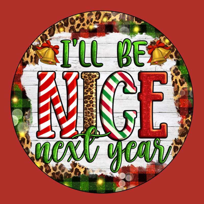 Christmas I'll Be Nice Next Year Premium Hoodie by Artiststas | Teevron
