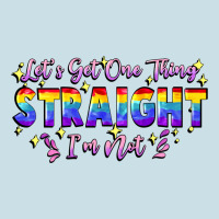 Let's Get One Thing Straight I'm Not Ladies Tee | Teevron