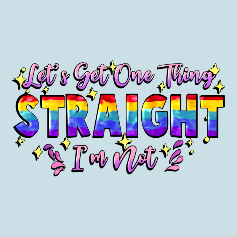 Let's Get One Thing Straight I'm Not Ladies Tee by FaDigitalArtStudio | Teevron