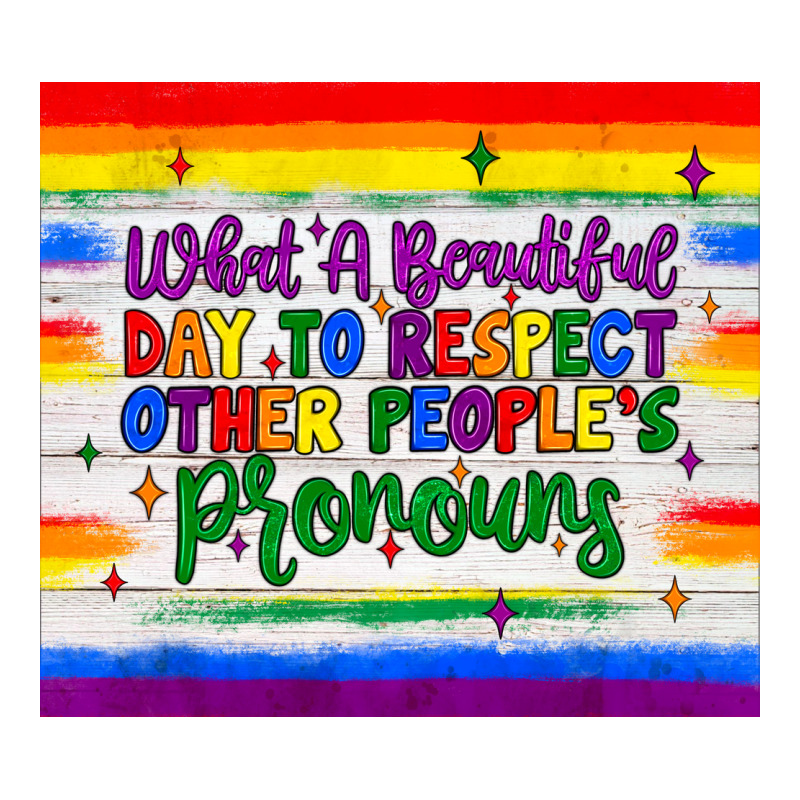 What A Beautiful Day To Respect Other People's Pronouns  Tumbler Zipper Hoodie by JahusDesignShop | Teevron