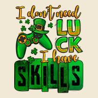 St. Patrick's I Don't Need Luck I Have Skills Premium Tee | Teevron