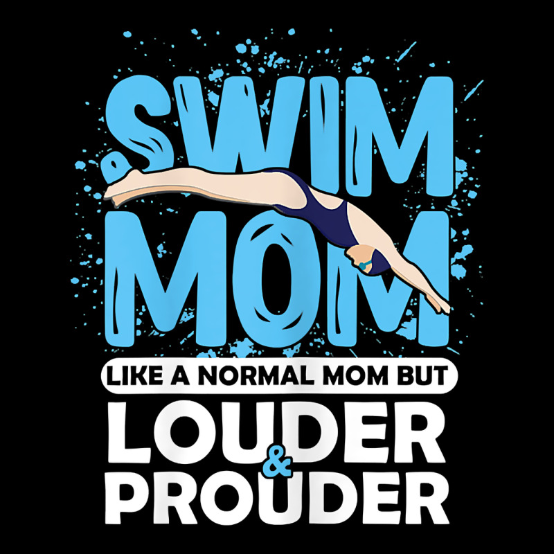 Womens Swimmer Swim Mom Louder Prouder Sports Mother T Shirt T Shirt Zipper Hoodie by linhVisuals | Teevron