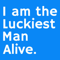 Luckiest Man Alive Zipper Hoodie | Teevron