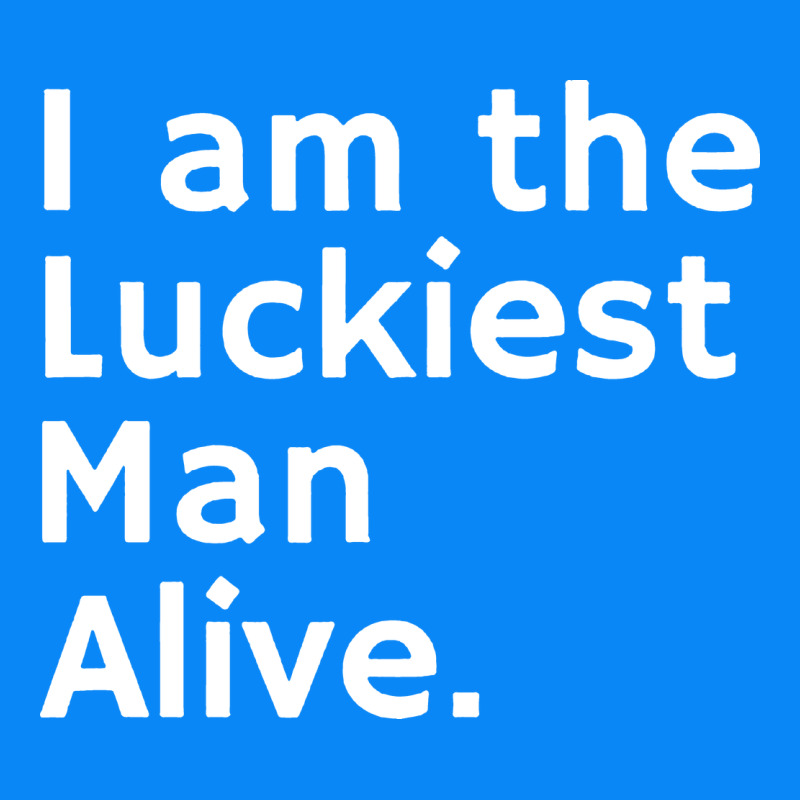 Luckiest Man Alive Zipper Hoodie by linhVisuals | Teevron