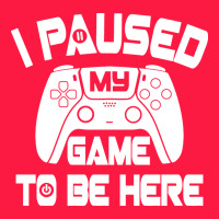 I Paused My Game To Be Here Zipper Hoodie | Teevron