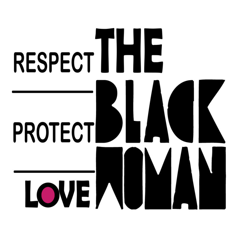 Respect Protect Love The Black Woman Zipper Hoodie by linhVisuals | Teevron