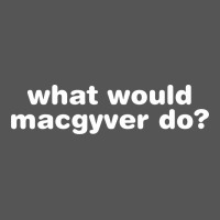 What Would Macgyver Do Zipper Hoodie | Teevron