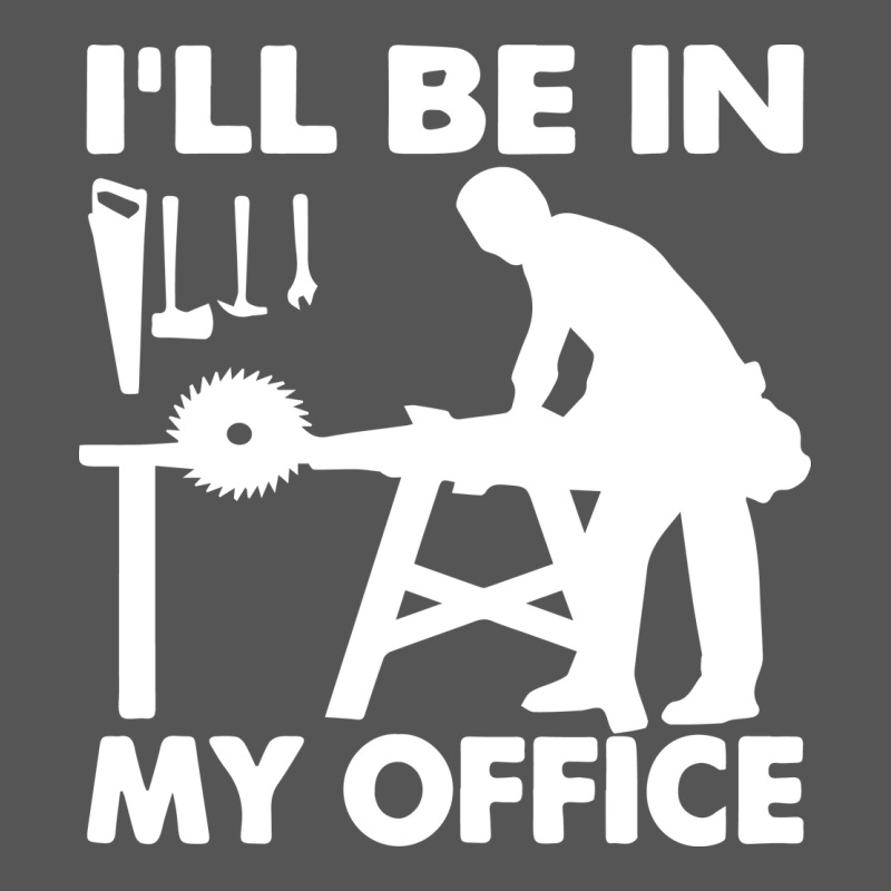 I'll Be In My Office Carpenter Woodworking Zipper Hoodie by linhVisuals | Teevron