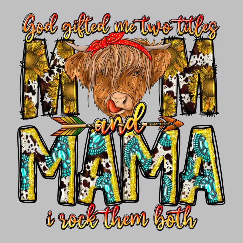 God Gifted Me Two Titles And Mama I Rock Them Both Long Sleeve Tee by CowhideDigitalArt | Teevron