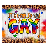 It's Okay To Say Gay Tumbler Zipper Hoodie | Teevron