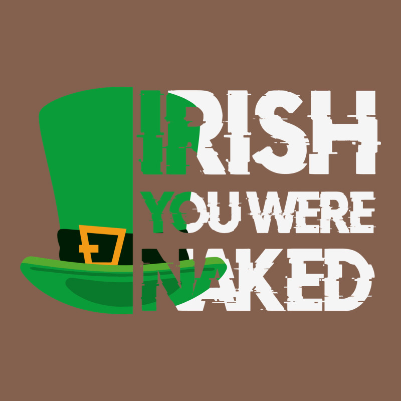 Irish You Were Naked Funny St Patrick Day Zipper Hoodie by linhVisuals | Teevron