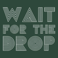 Retro Edm Wait For The Drop House Dj Trance Wash T Shirt Zipper Hoodie | Teevron