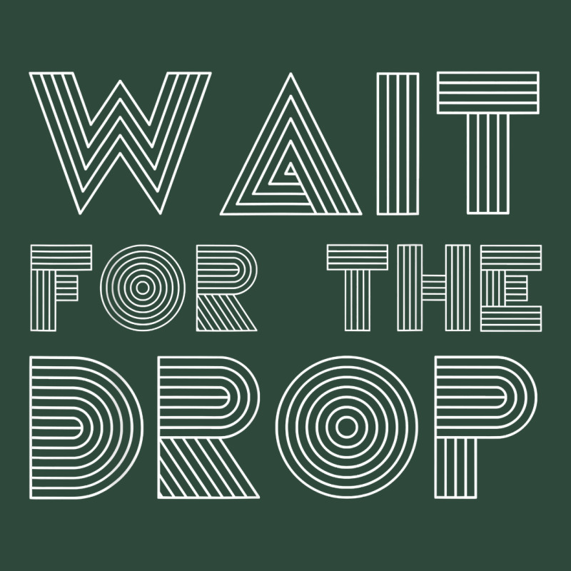 Retro Edm Wait For The Drop House Dj Trance Wash T Shirt Zipper Hoodie by linhVisuals | Teevron