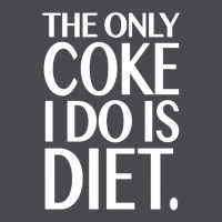 The Only Coke I Do Is Diet Zipper Hoodie | Teevron