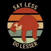 Say Less Do Lesser Funny Sloth Zipper Hoodie | Teevron