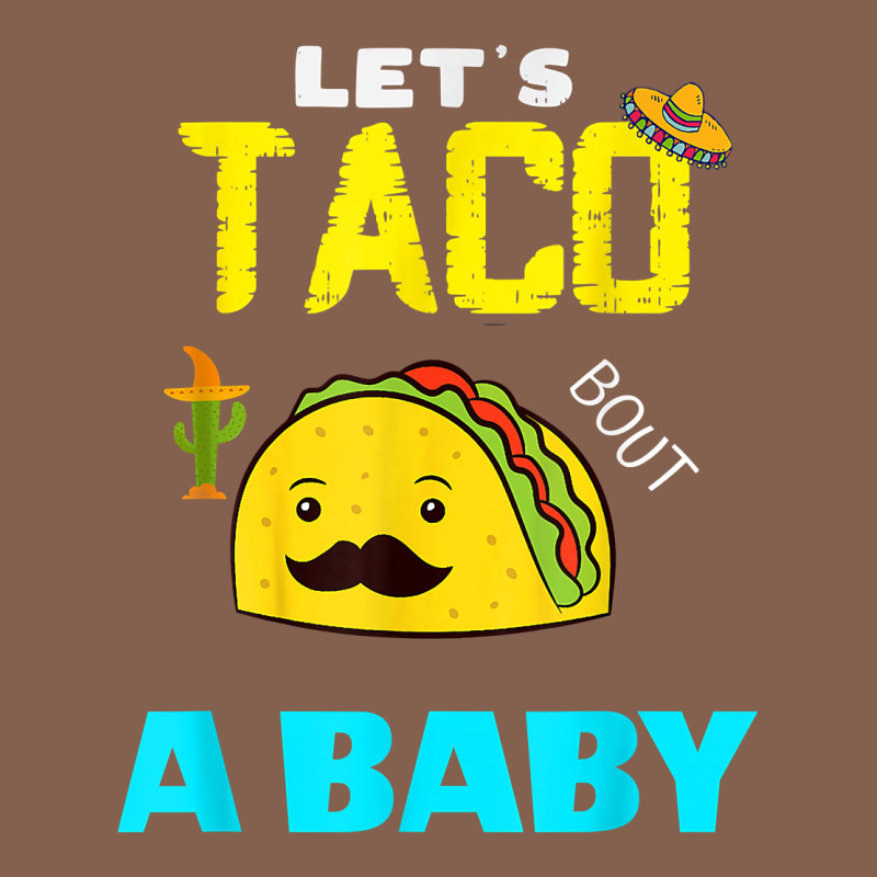 Lets Taco Bout A Baby May,5th Cinco De Mayo Mexican Party T Shirt Zipper Hoodie by linhVisuals | Teevron