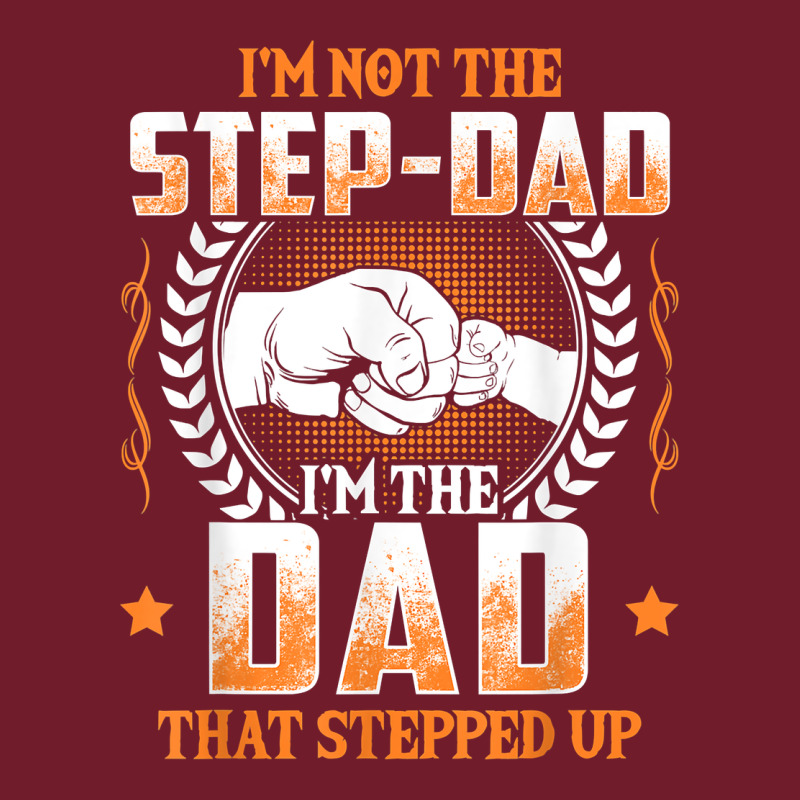 Mens I'm Not The Step Dad I'm The Dad That Stepped Up Father Gift T Sh Zipper Hoodie by linhVisuals | Teevron
