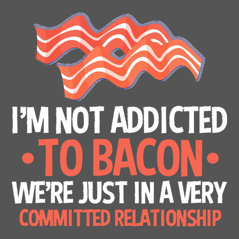 Bacon Apparel T  Shirt I'm Not Addicted To Bacon We Were Just In A Com Zipper Hoodie by linhVisuals | Teevron