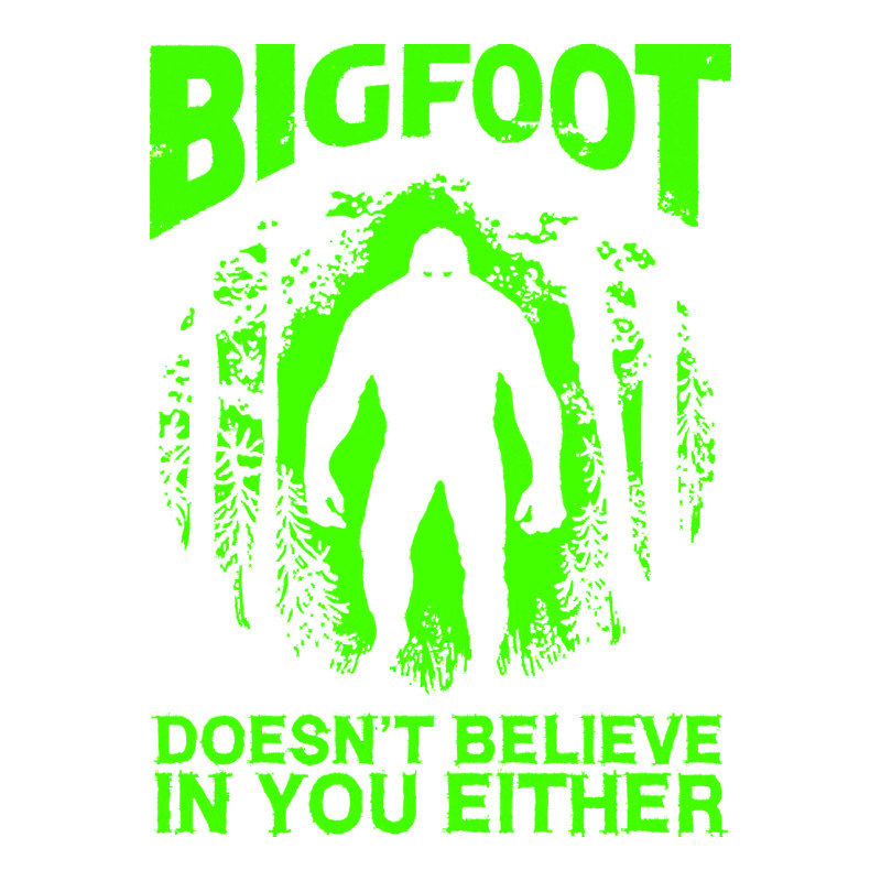 Bigfoot Believer T  Shirt Bigfoot Doesnt Believe In You Either T  Shir Zipper Hoodie by linhVisuals | Teevron