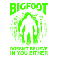 Bigfoot Believer T  Shirt Bigfoot Doesnt Believe In You Either T  Shir Zipper Hoodie | Teevron