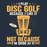 I Play Disc Golf Because I Like It Not Zipper Hoodie | Teevron