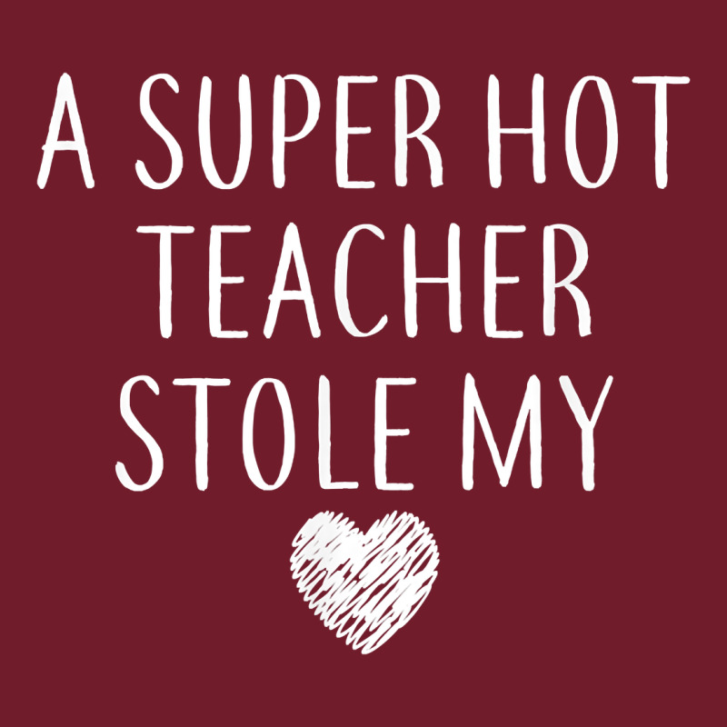Funny A Super Hot Teacher Stole My Heart Unisex T Shirt Zipper Hoodie by linhVisuals | Teevron