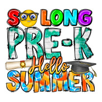 So Long Pre K Hello Summer | Teevron