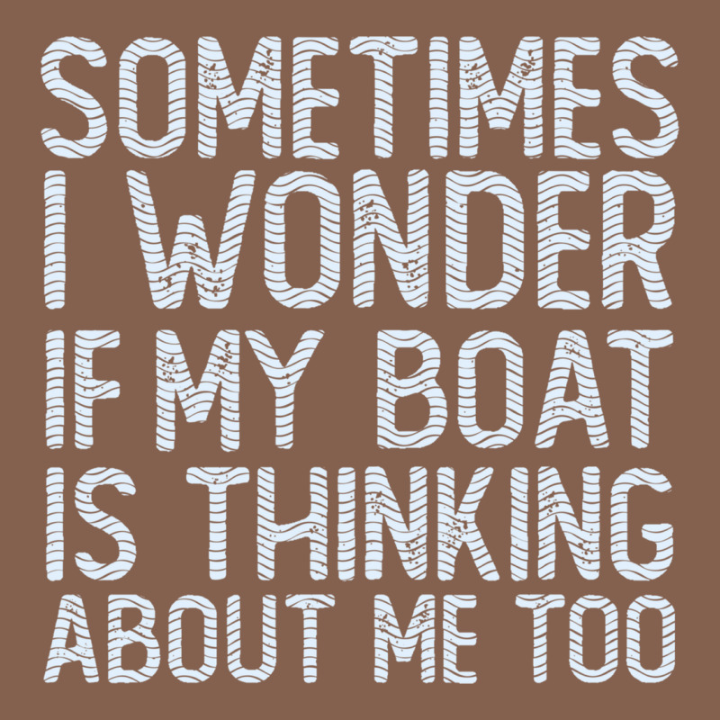Boating Funny If My Boat Is Thinking About Me Too Funny Pontoon Boat L Zipper Hoodie by linhVisuals | Teevron