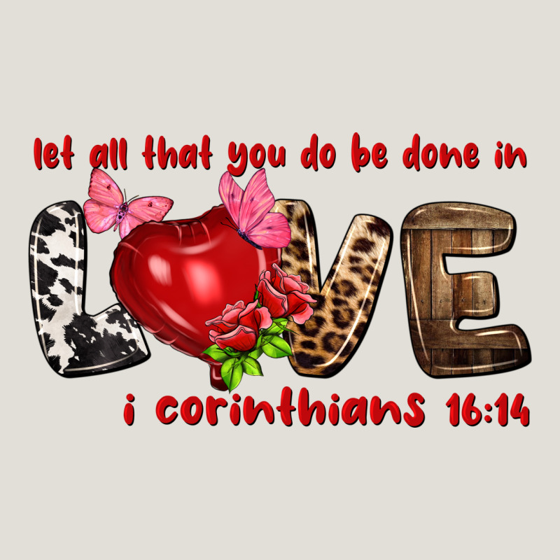 Let All That You Do Be Done In Love I Corinthians Heavy Core Tee by HowdyJamesFarm | Teevron