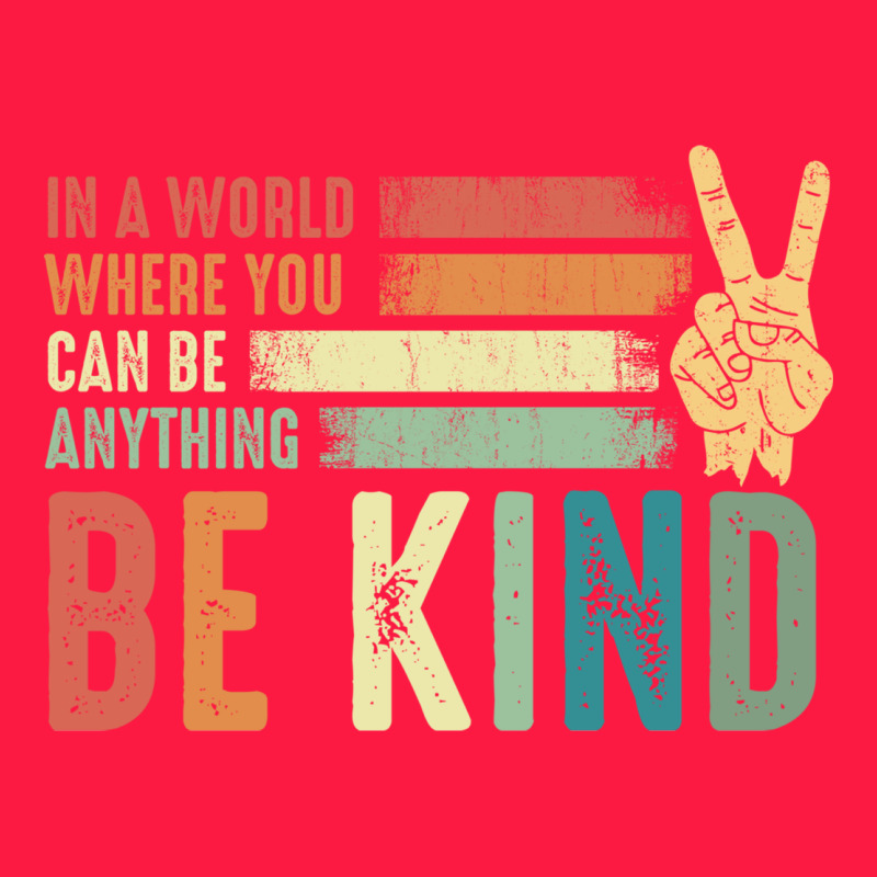 In A World Where You Can Be Anything Be Kind Kindness Inspirational Gi Zipper Hoodie by linhVisuals | Teevron