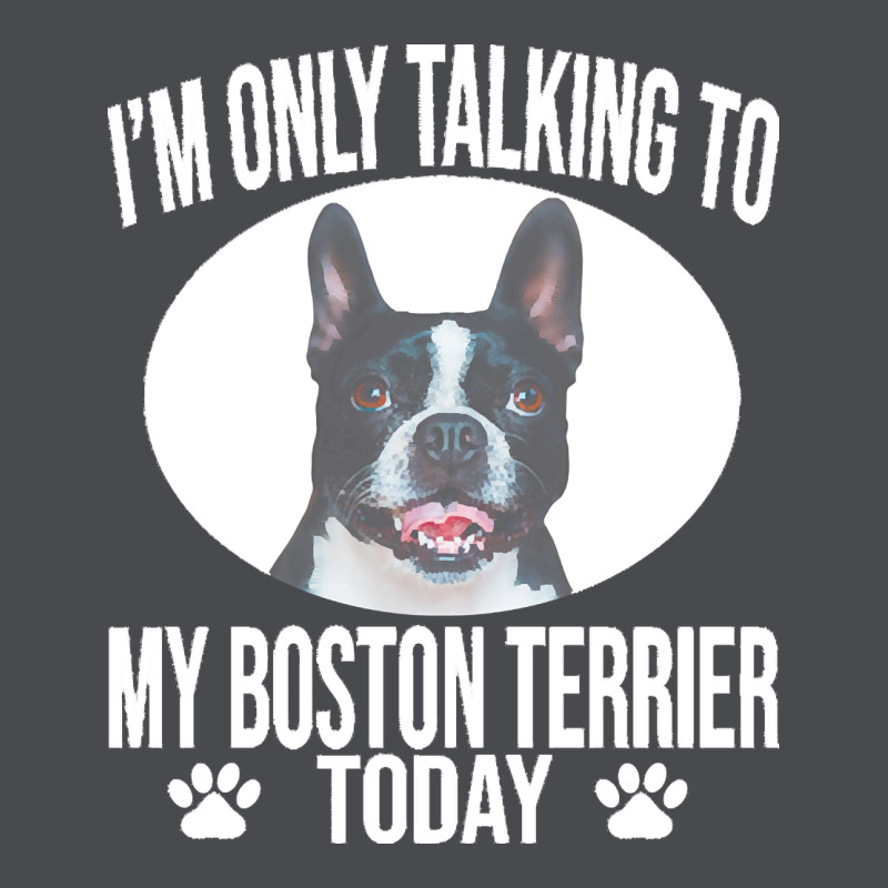 Boston Terrier T  Shirtfunny Boston Terrier Dog Gift I M Only Talking Zipper Hoodie by linhVisuals | Teevron