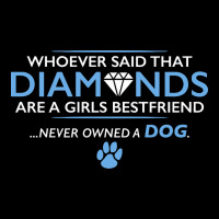 Whoever Said That Diamonds Are A Girls Best Friend Never Owned A Dog Zipper Hoodie | Teevron