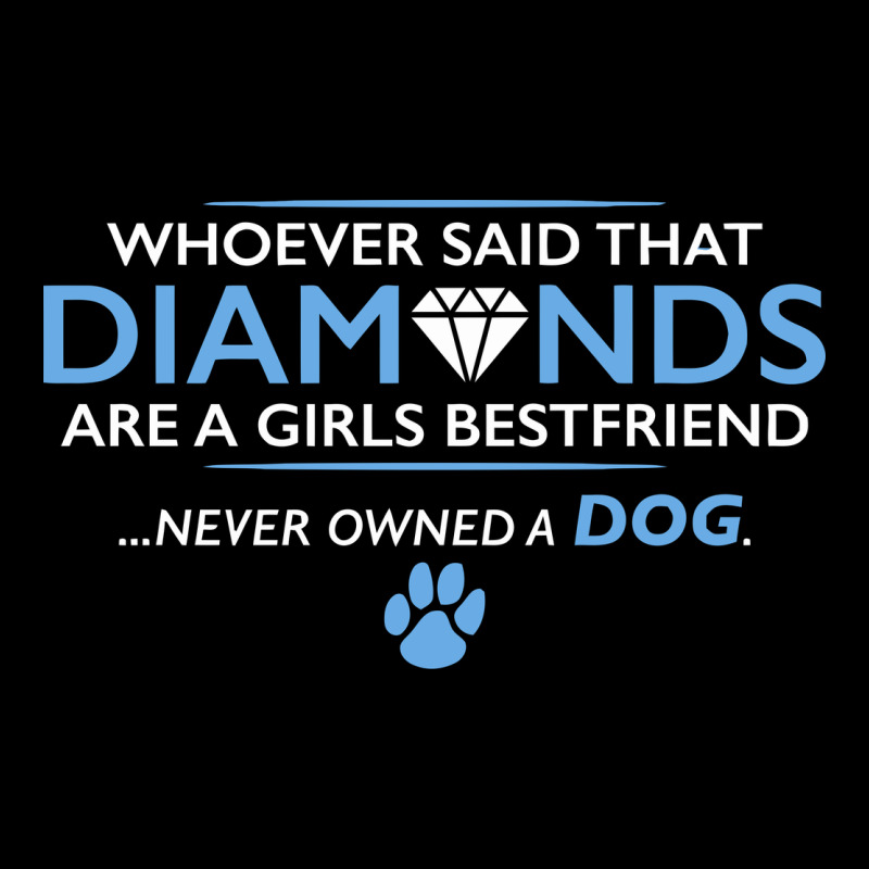 Whoever Said That Diamonds Are A Girls Best Friend Never Owned A Dog Zipper Hoodie by linhVisuals | Teevron