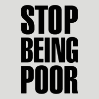 Stop Being Poor Zipper Hoodie | Teevron