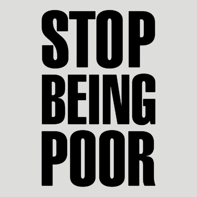 Stop Being Poor Zipper Hoodie by linhVisuals | Teevron
