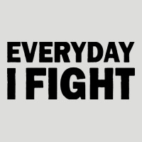 Everyday I Fight Zipper Hoodie | Teevron