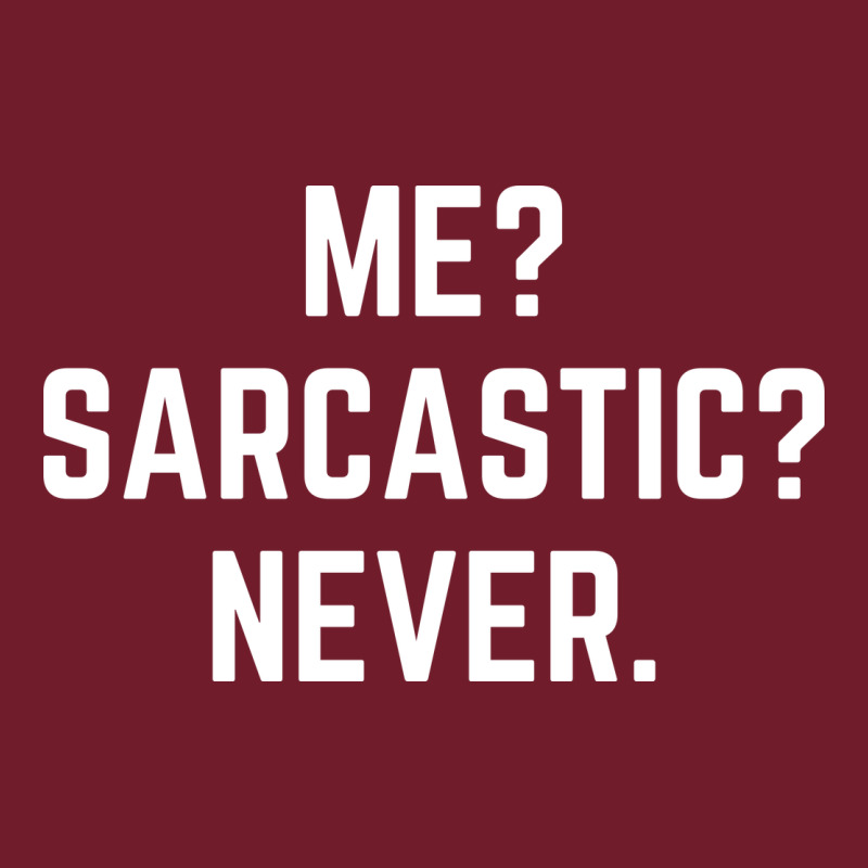 Me? Sarcastic? Never - Funny Sayings Zipper Hoodie by linhVisuals | Teevron