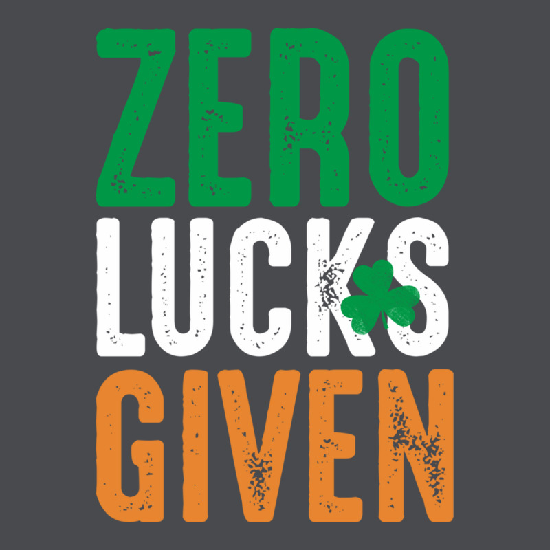 Zero Lucks Given Funny St Patricks Day Joke Quote Lucky Shamrock Irela Zipper Hoodie by linhVisuals | Teevron