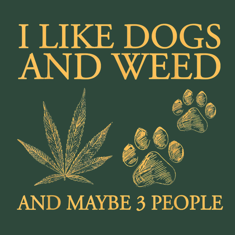 I Like Dogs And Weed And Maybe 3 People T Shirt Zipper Hoodie by linhVisuals | Teevron