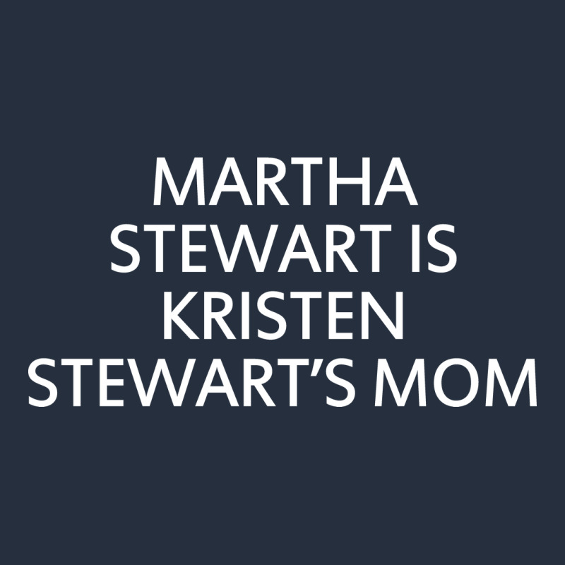 Martha Stewart Is Kristen Stewart's Mom - Quotes Zipper Hoodie by linhVisuals | Teevron