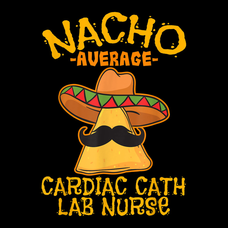 Nacho Average Cardiac Cath Lab Nurse Cinco De Mayo Mexican Zipper Hoodie by linhVisuals | Teevron